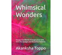 Whimsical Wonders: Escape to a World of Imagination with Intricate Designs and Beautiful Patterns