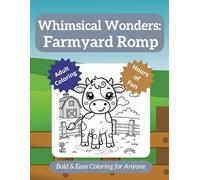 Whimsical Wonders: Farmyard Romp: Whimsical Wonders: Farmyard Romp - Bold & Easy Coloring Book | 8.5 x 11 Format, 70 Pages of Charming Farm Animal Designs | Perfect for Relaxation and Creativity