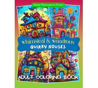 Whimsical & Wondrous Quirky Houses: Adult Coloring Book
