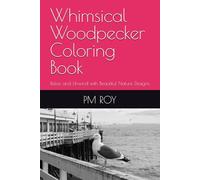 Whimsical Woodpecker Coloring Book: Relax and Unwind with Beautiful Nature Designs