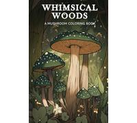 Whimsical Woods: A Mushroom Coloring Book