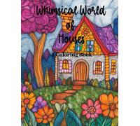 Whimsical World of Houses: A Coloring Book