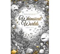 Whimsical Worlds: 70pg Mindfulness Coloring Book for Adults