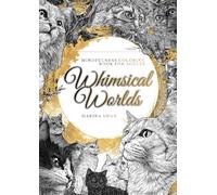 Whimsical Worlds: 70pg Mindfulness Coloring In Book for Adults