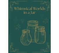 Whimsical Worlds in a Jar: A Magical Jar-Themed Colouring Book for Dreamers of All Ages