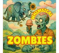 Whimsical Zombies: A Spooky-Fun Coloring Adventure for Brave and Creative Souls