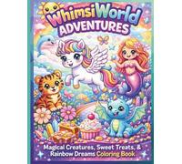 WhimsiWorld Adventures: Vol. 1: Cute Magical Creatures, Unicorns, Mermaids, Dragons, Sweet Treats, Rainbows & Fantasy Friends | Easy Coloring Book for Kids Ages 4-8