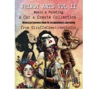 Whimsy Arts Vol. 2: Music & Painting Collage Book: A creative ephemera collection of vintage instruments, sheet music, brushes, and painterly details designed for fussy cutting and mixed media art