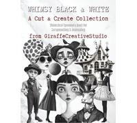 Whimsy Black & White Collage Book: A Collection of Vintage Monochrome Portraits, Objects, and Ephemera for Creative Paper Projects: black and white ... - ideal for junk journaling, scrapbooking