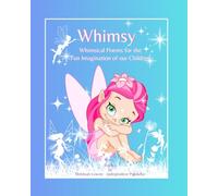 WHIMSY BOOK 1: WHIMSICAL POEMS FOR THE FUN IMAGINATION OF OUR CHILDREN
