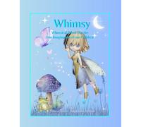 WHIMSY BOOK 2: WHIMSICAL POEMS FOR THE FUN IMAGINATION OF OUR CHILDREN