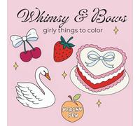 Whimsy & Bows: Adorable Girly Things to Color for Girls, Tweens & Teens | Bold & Simple Pages with Cute Collages and Cozy Aesthetic Scenes