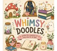 WHIMSY DOODLES...: Sweet and cozy colouring book for all ages..