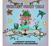 Whimsy Fairy Tale: A Whimsical Coloring Book