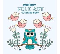 WHIMSY FOLK ART COLORING BOOK: 50 Cute Whimsical Folk Art Coloring Pages for All Ages