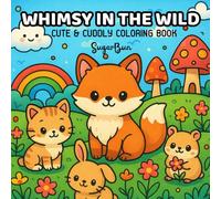 Whimsy in the Wild: Cute and Cuddly Coloring Book