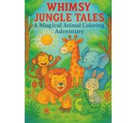 Whimsy Jungle Tales: A Magical Animal Coloring Adventure