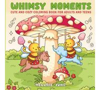 Whimsy Moments: Cute and Cozy Coloring Book for Adults and Teens