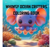 Whimsy Ocean Critters Coloring Book: Fun and Imaginative Marine Animals for Hours of Coloring Fun