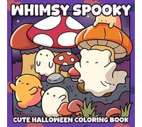 Whimsy Spooky: Cozy and Cute Halloween Coloring Pages featuring Adorable Ghosts Charming Animal Characters and Cuddly Spooky Moments Illustrations for Adults and Kids Relaxation