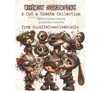 Whimsy Steampunk Ephemera Book: 160+ Floral Mechanical Collage & Fussy Cut Designs: Single-Sided Botanical Steampunk Scenes, Floral Elements and ... Mixed Media Style for Creative Paper Crafts