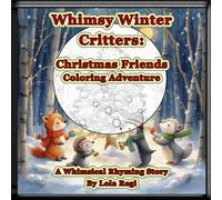 Whimsy Winter Critters: Christmas Friends Coloring Adventure