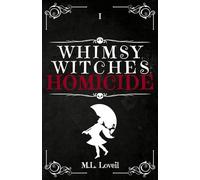 Whimsy, Witches, & Homicide: K;Memoriam Book 1