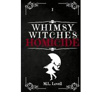 Whimsy, Witches, & Homicide: K;Memoriam Book 1