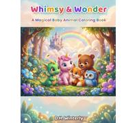 Whimsy & Wonder: A Magical Baby Animal Coloring Book