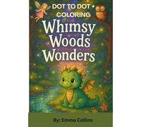 Whimsy Wood Wonders: Dot to Dot Plus Coloring