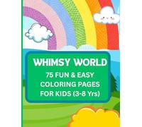 “Whimsy World: 75 Fun & Easy Coloring Pages for Kids”