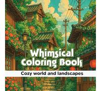 Whinsical Coloring Book: Cozy World and Landscapes