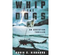 Whip the Dogs: An Addiction Thriller