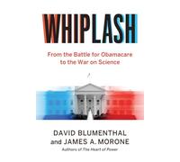 Whiplash: From the Battle for Obamacare to the War on Science