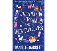 Whipped Cream and Werewolves: A Sugar Shack Witch Mystery