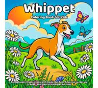 Whippet Coloring Book: Fun Whippet Illustrations with Dogs, Outdoor Adventures, Nature Scenes, and Playful Activities for Kids