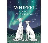 Whippet Fun Facts Coloring Book: Graceful Sighthound Adventures with Relaxing Line Art and Learning Activities for Kids