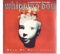 WHIPPING BOY - When We Were Young