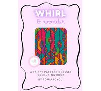 Whirl & Wonder: A Trippy Pattern Odyssey