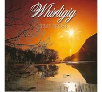 WHIRLIGIG - First Frost