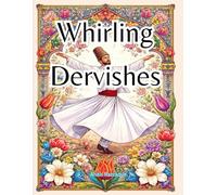 Whirling Dervishes Colouring book: A Journey Through the Mystical Dance of the Soul