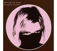 Whirlwind Heat - Do Rabbits Wonder?