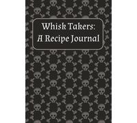Whisk Takers: A Recipe Journal: DIY Cookbook | Blank Recipe Book | Record Your Own Favorite Recipes In This Empty Cookbook