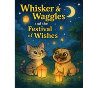 Whisker & Waggles and the Festival of Wishes: A Seasonal Coloring Adventure for Kids Ages 5-10