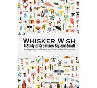 Whisker Wish : A Study of Creatures Big and Small: A zoological journal from a world not too far from our own