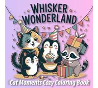 Whisker Wonderland: Cat Moments Cozy Coloring Book for Adults & Teens - Cozy Spaces and Cute Cats