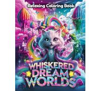 Whiskered Dream Worlds: Cute Cat Fantasy Coloring Book for Adults - Adorable Kittens, Magical Feline Realms, Cozy Cottages, Dreamy Gardens, Whimsical ... Line Art for Creativity & Stress Relief