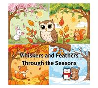 Whiskers and Feathers Through the Seasons