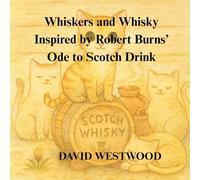 Whiskers and Whisky Inspired by Robert Burns’ Ode to Scotch Drink