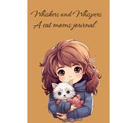 Whiskers and Whispers: A cat moms journal